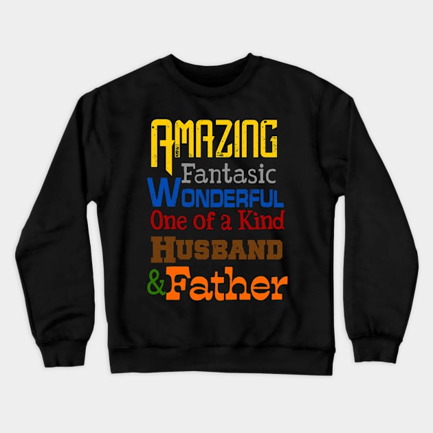 Amazing Fantasic Wonderful one of a kind Husband and Father Crewneck Sweatshirt by AlondraHanley